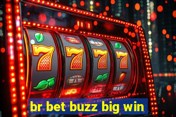 br bet buzz big win